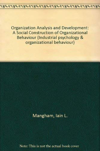Stock image for Organization Analysis and Development : The Social Construction of Organizational Behaviour (Industrial Psychology and Organizational Behaviour) for sale by PsychoBabel & Skoob Books