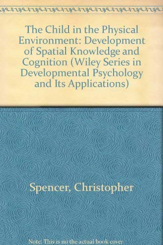 9780471912354: The Child in the Physical Environment: Development of Spatial Knowledge and Cognition (Developmental Psychology and Its Applications)
