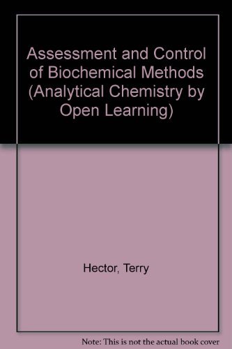 Beispielbild fr Assessment and Control of Biochemical Methods: Analytical Chemistry by Open Learning zum Verkauf von Anybook.com