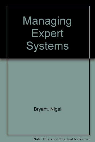 Managing Expert Systems (9780471913412) by Bryant, Nigel
