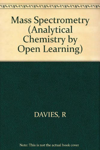 Mass Spectrometry (Analytical Chemistry by Open Learning) (9780471913887) by Reg Davis