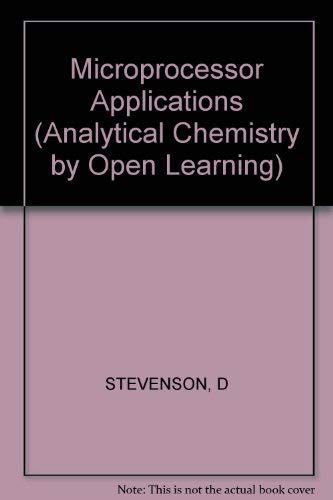 Microprocessor Applications (Analytical Chemistry by Open Learning) (9780471914020) by Donald Stevenson