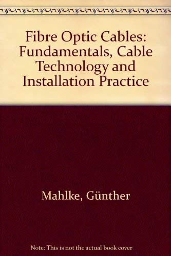 Beispielbild fr Fibre Optic Cables: Fundamentals, Cable Technology and Installation Practice zum Verkauf von Ammareal