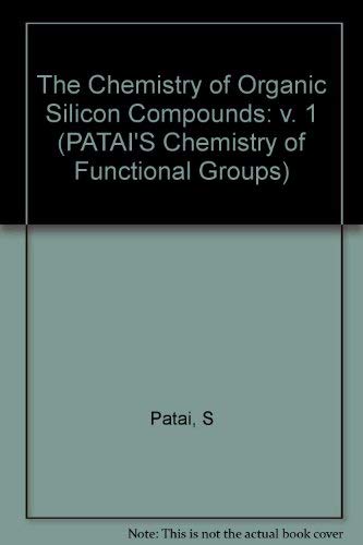 The Chemistry of Organic Silicon Compounds, Part 1 (Patai's Chemistry of Functional Groups) (9780471914419) by Saul Patai; Zvi Rappoport