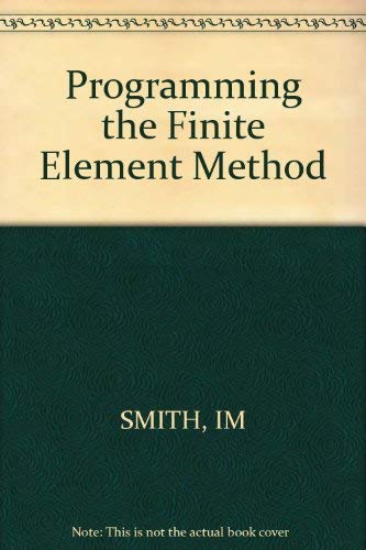 Programming the Finite Element Method - Smith, I. M. Programming the Finite Element Method - Smith, I. M.