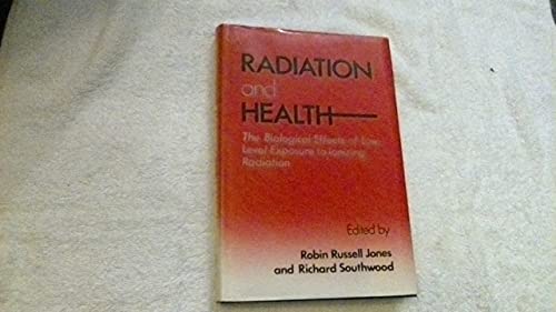 Imagen de archivo de Radiation and Health: the Biological Effects of Low-level Exposure to Ionizing Radiation a la venta por Argosy Book Store, ABAA, ILAB