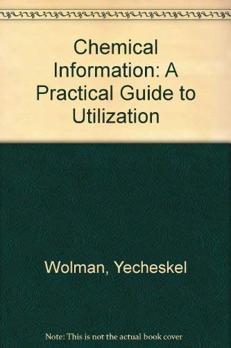 Chemical Information: A Practical Guide to Utilization - Yecheskel Wolman