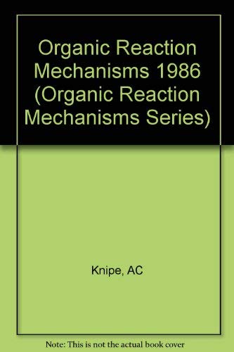 9780471917298: Organic Reaction Mechanisms, 1986: An Annual Survey Covering the Literature Dated December 1985 to November 1986