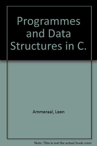 Programs and Data Structures in C (9780471917519) by Ammeraal, Leendert; Ammeraal, L.