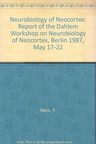 Imagen de archivo de Neurobiology of neocortex : report of the Dahlem Workshop on Neurobiology of Neocortex, Berlin, 1987 May 17-22 a la venta por BIBLIOPE by Calvello Books