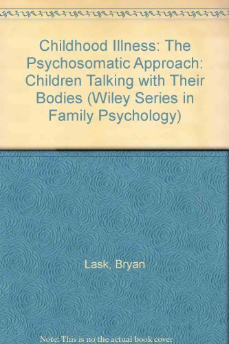 Beispielbild fr Childhood Illness: The Psychosomatic Approach - Children Talking with Their Bodies zum Verkauf von PsychoBabel & Skoob Books