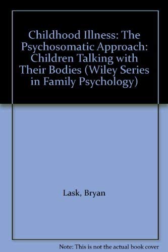 Stock image for Childhood Illness the Psychosomatic Approach : Children Talking with Their Bodies for sale by Better World Books