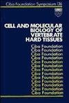 Cell and Molecular Biology of Vertebrate Hard Tissues (Novartis Foundation Symposia)