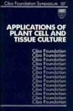 Beispielbild fr Applications of Plant Cell and Tissue Culture - Symposium No. 137 zum Verkauf von Wonder Book