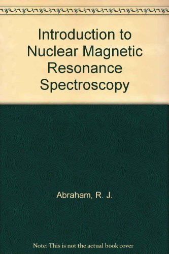 Introduction to NMR Spectroscopy (9780471918936) by Abraham, Raymond J.; Fisher, J.; Loftus, P.