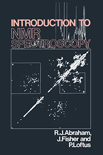 Introduction to NMR Spectroscopy (9780471918943) by Abraham, R. J.; Fisher, J.; Loftus, P.