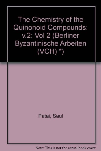 The Chemistry of the Quinonoid Compounds, Volume 2, Part 2 (Berliner Byzantinische Arbeiten (VCH) *) (9780471919148) by Patai, Saul; Rappoport, Zvi