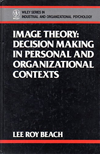 Beispielbild fr Image Theory: Decision Making in Personal and Organizational Contexts (Wiley Series in Industrial and Organizational Psychology) zum Verkauf von AwesomeBooks
