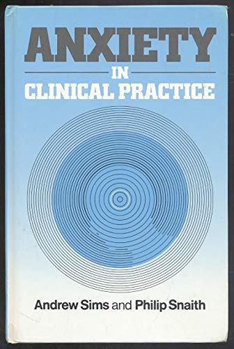 Anxiety in Clinical Practice (9780471920557) by Sims, Andrew; Snaith, Philip