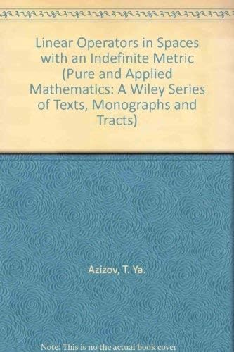 Stock image for Linear Operators in Spaces with an Indefinite Metric (Pure and Applied Mathematics: A Wiley Series of Texts, Monographs and Tracts) for sale by Mispah books