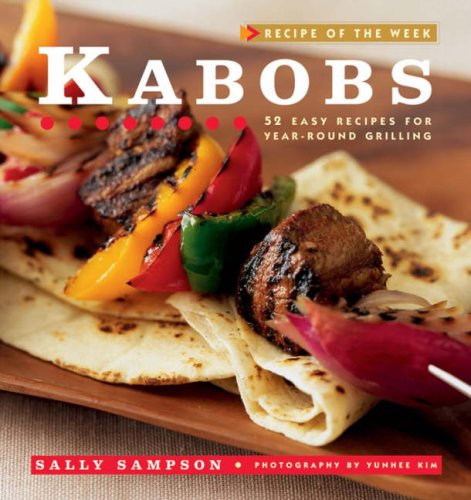 9780471921400: Recipe of the Week: Kabobs: 50 Easy Recipes for Year-Round Grilling