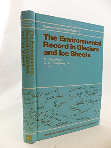 The Environmental Record in Glaciers and Ice.; (Dahlem Workshop Reports-(Pc) Physical, Chemical, ...