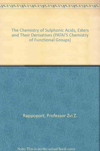 Stock image for The Chemistry of Sulphonic Acids, Esters and their Derivatives (The Chemistry of Functional Groups) for sale by The Book Exchange