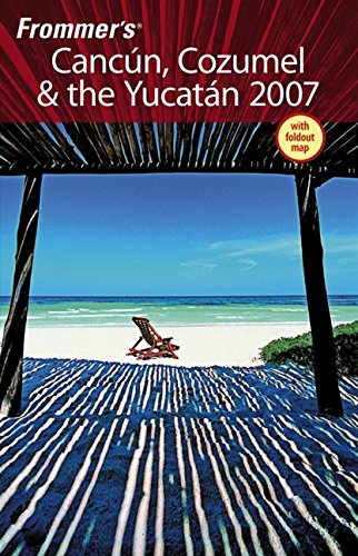 Imagen de archivo de Frommer's Cancun, Cozumel & the Yucatan 2007 (Frommer's Complete Guides) a la venta por Irish Booksellers