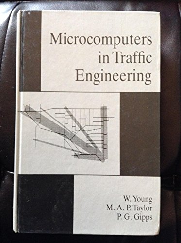 Microcomputers in Traffic Engineering (Research Studies Press Traffic Engineering Series) (9780471923664) by Young, W.; Taylor, M. A. P.; Gipps, P. G.