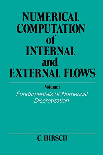 Numerical Computation of Internal and External Flows. Volume 1: Fundamentals of Numerical Discretization (Wiley Series in Numerical Methods in Engineering) (9780471923855) by Hirsch, Charles