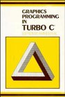 Imagen de archivo de Graphics Programming in Turbo C a la venta por HPB-Red