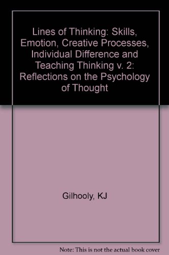Lines of Thinking: Reflections on the Psychology of Thought. Volume 2: Skills, Emotion, Creative ...
