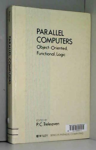 9780471925187: Parallel Computers: Object-oriented Functional Logic (Wiley series in parallel computing)