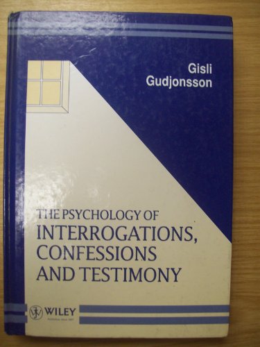 9780471926634: The Psychology of Interrogations, Confessions and Testimony (Wiley Series in Psychology of Crime, Policing & Law)