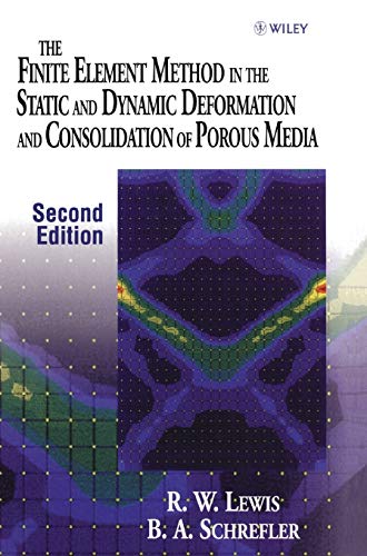 The Finite Element Method in the Static and Dynamic Deformation and Consolidation of Porous Media, 2nd Edition (9780471928096) by Lewis, R. W.; Schrefler, B. A.