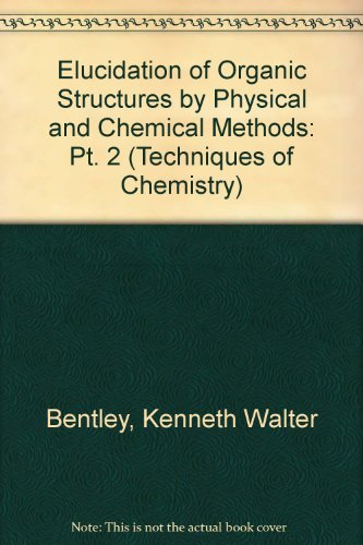 Imagen de archivo de Elucidation of Organic Structures by Physical and Chemical Methods Part III (Techniques of Chemistry Volume IV) a la venta por Speedy Book