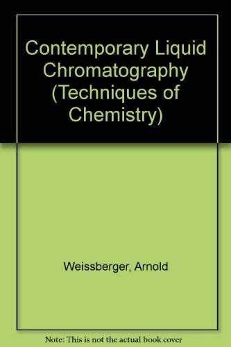 Contemporary Liquid Chromatography (Techniques of Chemistry Volume XI)