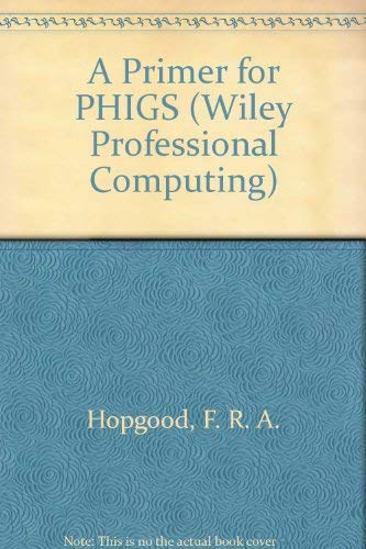 Beispielbild fr A Primer for PHIGS (Wiley Professional Computing) zum Verkauf von AwesomeBooks