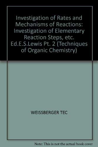 Stock image for Investigation of Rates and Mechanisms of Reactions (Techniques of Organic Chemistry) (Pt. 2) for sale by Dog Ear Books
