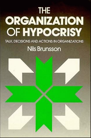 Beispielbild fr The Organization of Hypocrisy: Talk, Decisions and Actions in Organizations zum Verkauf von Reuseabook