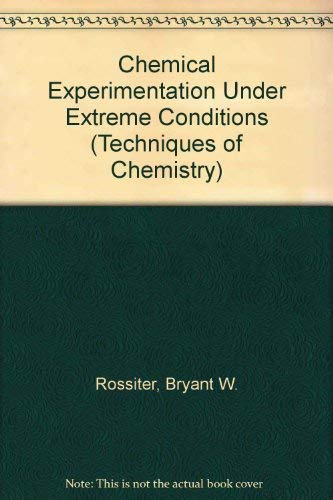 Chemical Experimentation Under Extreme Conditions (Techniques of Chemistry Volume IX)