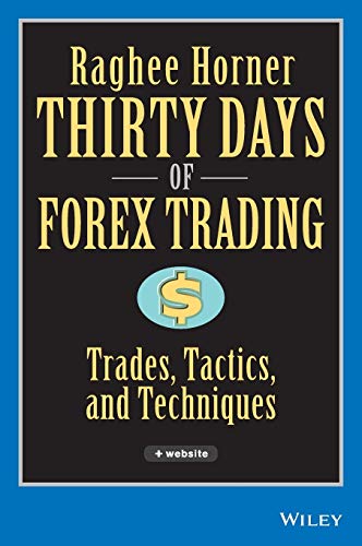 Stock image for Thirty Days of FOREX Trading: Trades, Tactics, and Techniques for sale by HPB-Red