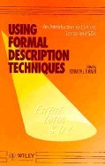 Image d'archives pour Using Formal Description Techniques: An Introduction to Estell, LOTOS and SDL (Wiley Series in Communication and Distributed Systems) mis en vente par Bahamut Media