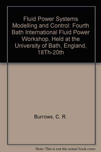 Imagen de archivo de Fluid Power Systems Modelling and Control: Fourth Bath International Fluid Power Workshop, Held at the University of Bath, England, 18Th-20th (Techniques of Chemistry) a la venta por Bookmonger.Ltd