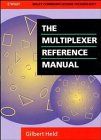 9780471934844: The Multiplexer Reference Manual: Characteristics, Operation, Utilisation and Selection