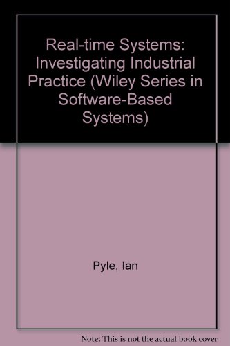 Real-Time Systems: Investigating Industrial Practice (Wiley Series in Software-Based Systems) (9780471935537) by Pyle, Ian; Hruschka, Peter; Lissandre, Michel; Jackson, Ken