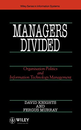 Beispielbild fr Managers Divided: Organisation Politics and Information Technology Management: 23 (John Wiley Series in Information Systems) zum Verkauf von WorldofBooks