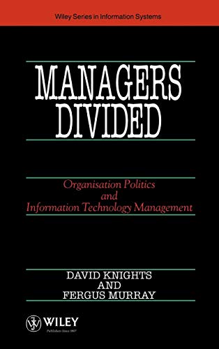 Imagen de archivo de Managers Divided: Organisation Politics and Information Technology Management: 23 (John Wiley Series in Information Systems) a la venta por WorldofBooks