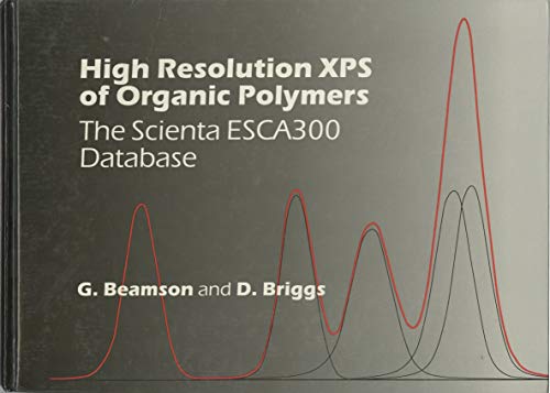 High Resolution XPS of Organic Polymers: The Scienta ESCA300 Database (9780471935926) by Beamson, G.; Briggs, D.