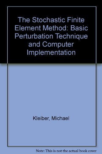 Imagen de archivo de The Stochastic Finite Element Method: Basic Perturbation Technique and Computer Implementation a la venta por Second Story Books, ABAA